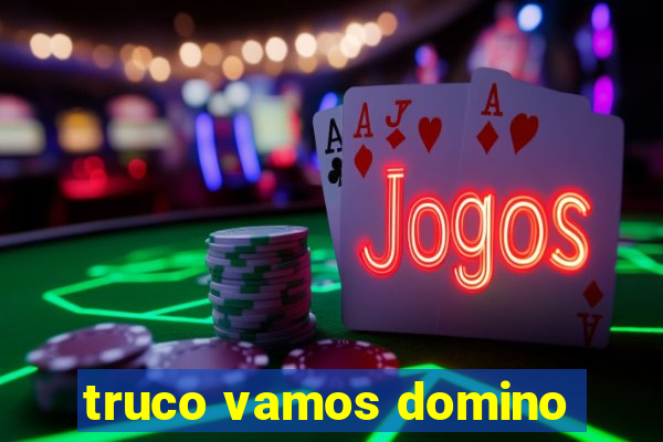 truco vamos domino